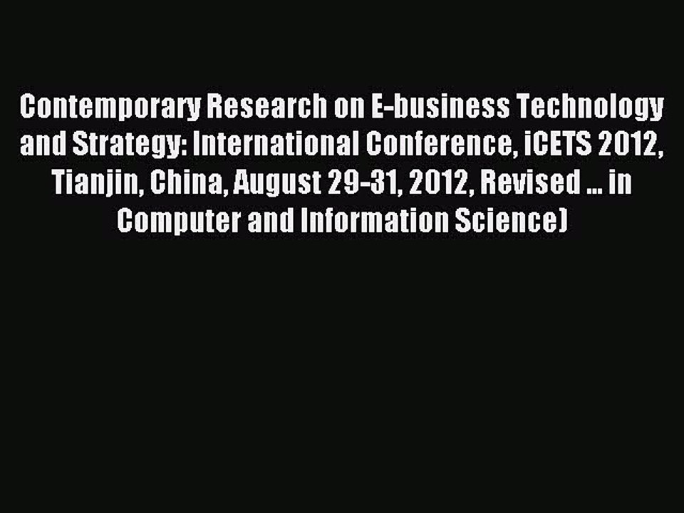 Read Contemporary Research on E-business Technology and Strategy: International Conference