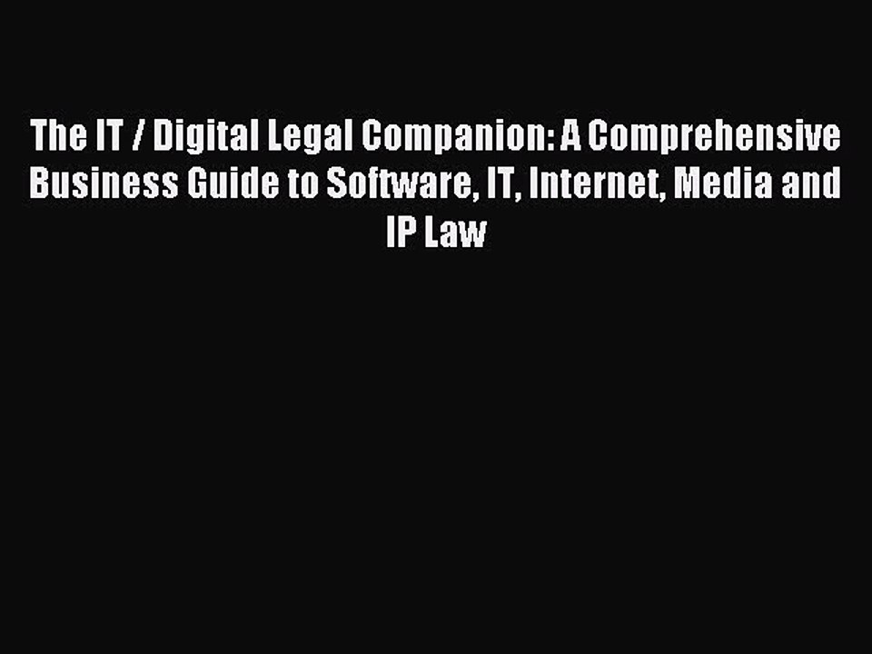 Read The IT / Digital Legal Companion: A Comprehensive Business Guide to Software IT Internet