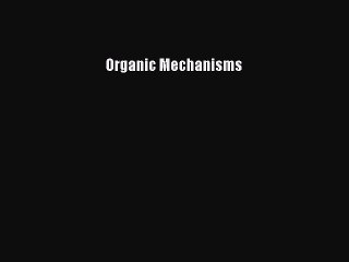 Read Books Organic Mechanisms ebook textbooks