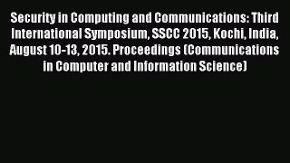 Read Security in Computing and Communications: Third International Symposium SSCC 2015 Kochi