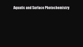 Download Books Aquatic and Surface Photochemistry E-Book Free