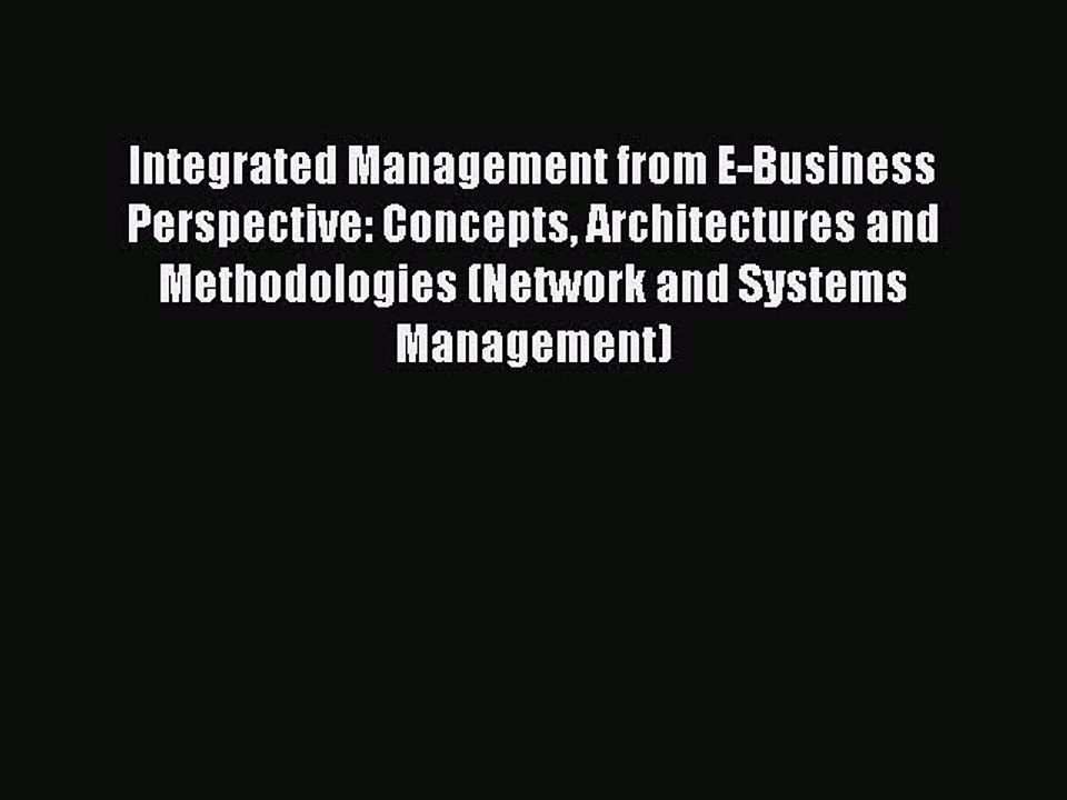 Read Integrated Management from E-Business Perspective: Concepts Architectures and Methodologies