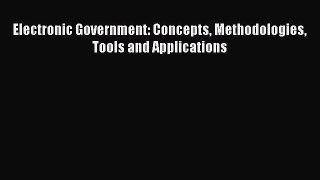 Download Electronic Government: Concepts Methodologies Tools and Applications Ebook Online
