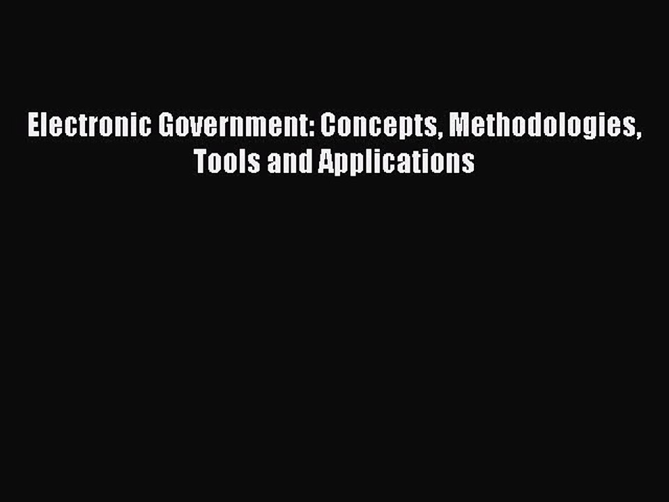 Download Electronic Government: Concepts Methodologies Tools and Applications Ebook Online