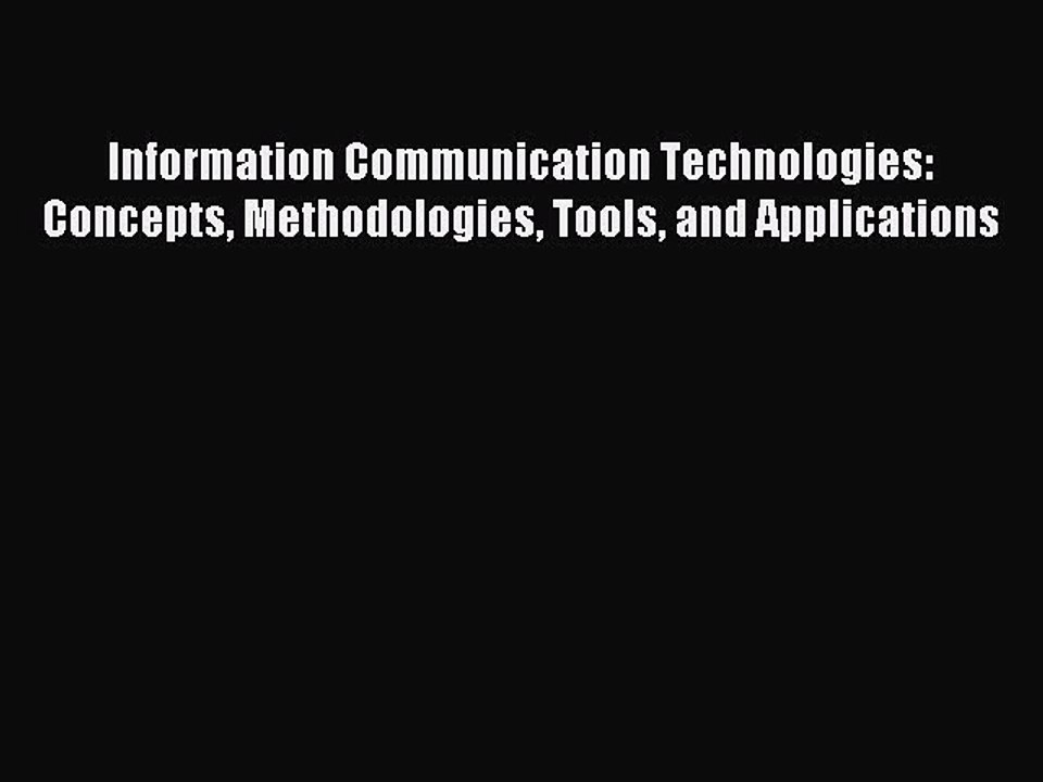 Read Information Communication Technologies: Concepts Methodologies Tools and Applications