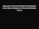 Read Books Lippincott's Illustrated Reviews: Biochemistry Fourth Edition (Lippincott's Illustrated