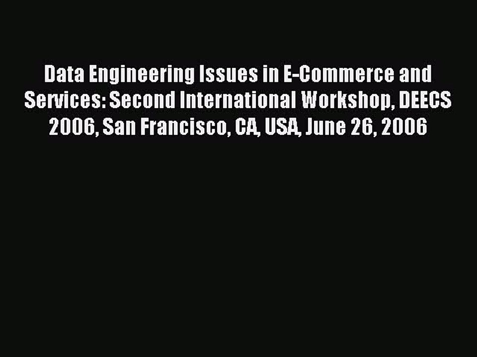 Read Data Engineering Issues in E-Commerce and Services: Second International Workshop DEECS
