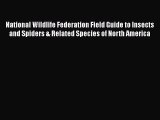 Read Books National Wildlife Federation Field Guide to Insects and Spiders & Related Species