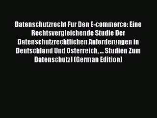 Read Datenschutzrecht Fur Den E-commerce: Eine Rechtsvergleichende Studie Der Datenschutzrechtlichen