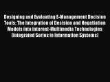 Read Designing and Evaluating E-Management Decision Tools: The Integration of Decision and