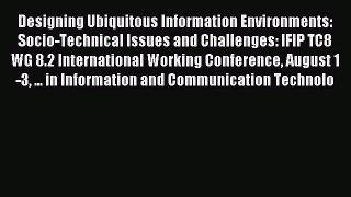 Read Designing Ubiquitous Information Environments: Socio-Technical Issues and Challenges: