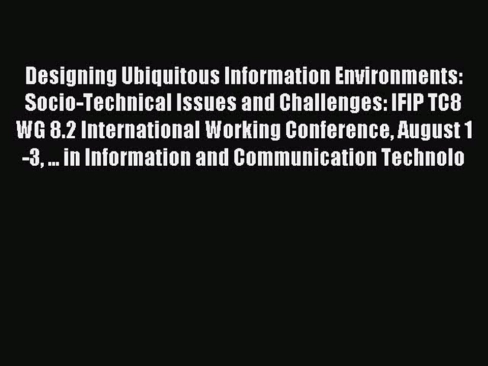 Read Designing Ubiquitous Information Environments: Socio-Technical Issues and Challenges: