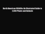 Download Books North American Wildlife: An Illustrated Guide to 2000 Plants and Animals PDF