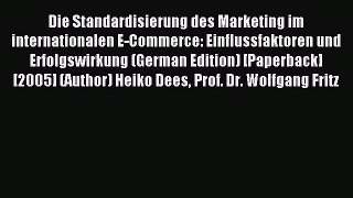 Read Die Standardisierung des Marketing im internationalen E-Commerce: Einflussfaktoren und