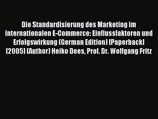 Read Die Standardisierung des Marketing im internationalen E-Commerce: Einflussfaktoren und