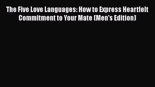 Read Book The Five Love Languages: How to Express Heartfelt Commitment to Your Mate (Men's