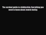 Read Book The survival guide to shidduchim: Everything you need to know about Jewish dating
