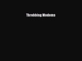 Read Book Throbbing Modems ebook textbooks