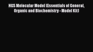 Read Books HGS Molecular Model (Essentials of General Organic and Biochemistry - Model Kit)