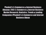 Read Plunkett's E-Commerce & Internet Business Almanac 2007: E-Commerce & Internet Business