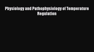 Download Books Physiology and Pathophysiology of Temperature Regulation PDF Online