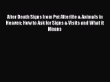 [PDF] After Death Signs from Pet Afterlife & Animals in Heaven: How to Ask for Signs & Visits