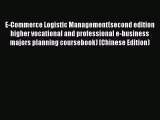 Read E-Commerce Logistic Management(second edition higher vocational and professional e-business