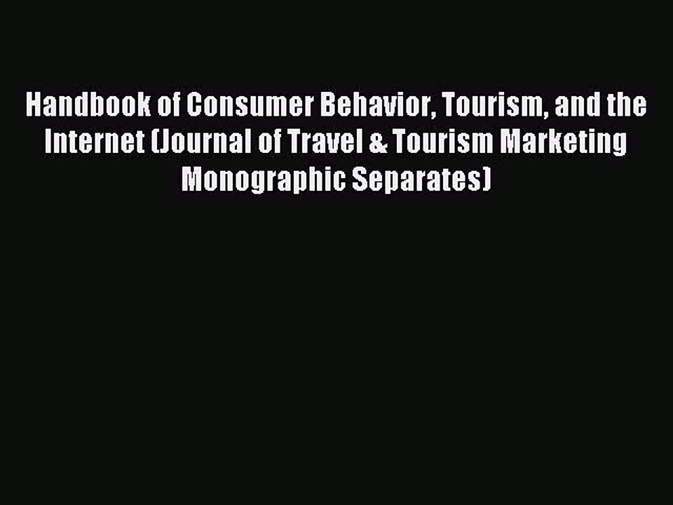 Read Handbook of Consumer Behavior Tourism and the Internet (Journal of Travel & Tourism Marketing