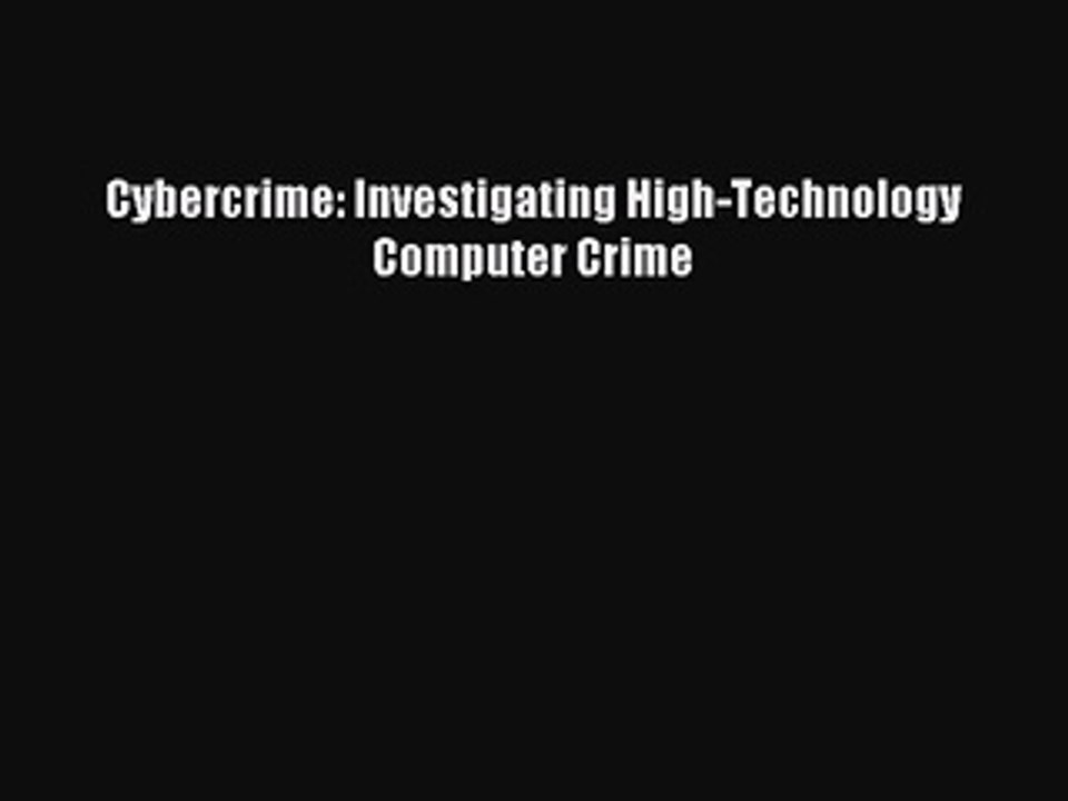 Read Cybercrime: Investigating High-Technology Computer Crime Ebook Free
