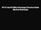 Read Books PET-CT and PET-MRI in Oncology: A Practical Guide (Medical Radiology) E-Book Free