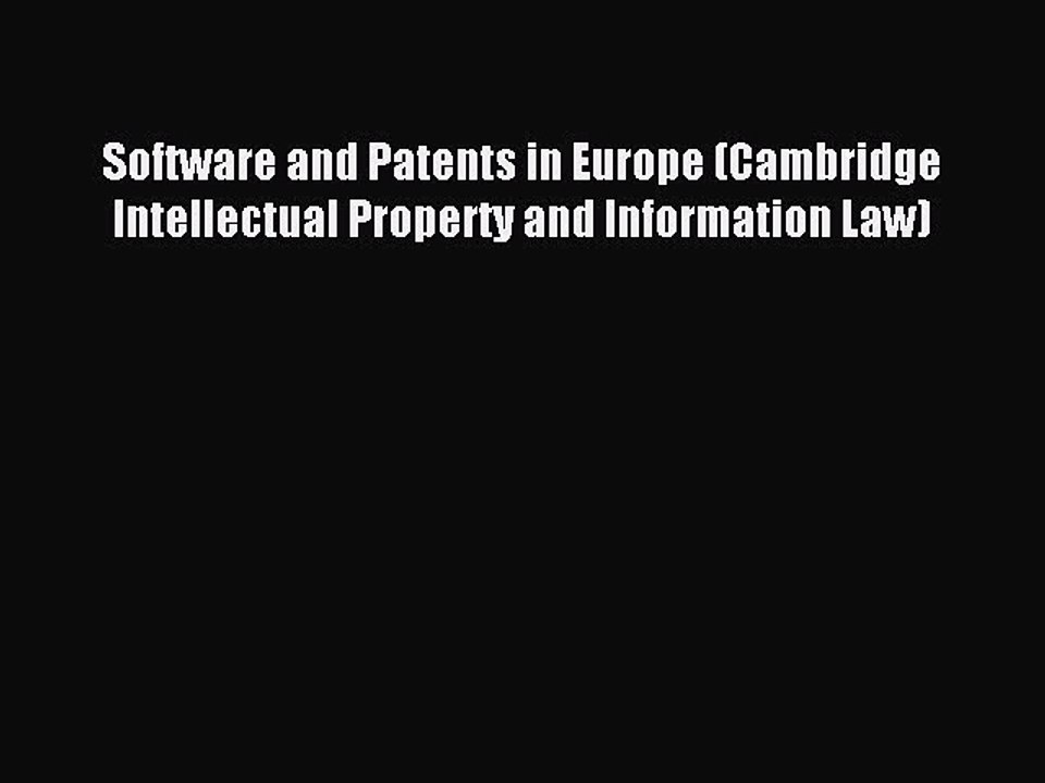 Read Software and Patents in Europe (Cambridge Intellectual Property and Information Law) Ebook