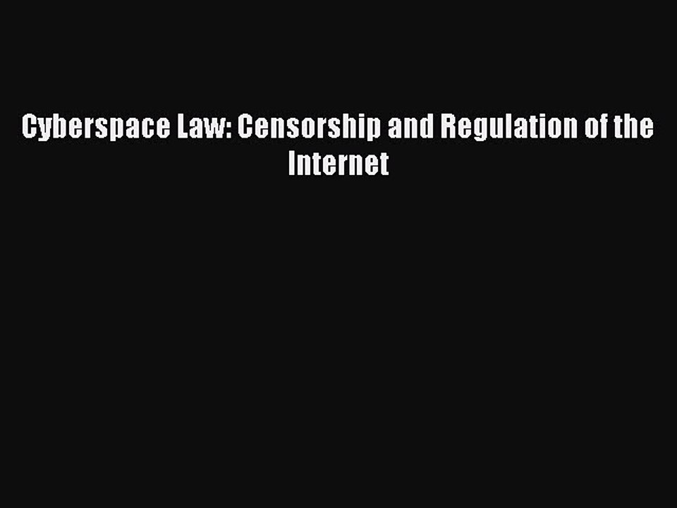Read Cyberspace Law: Censorship and Regulation of the Internet Ebook Free