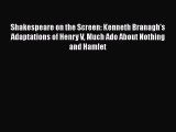 Read Shakespeare on the Screen: Kenneth Branagh's Adaptations of Henry V Much Ado About Nothing