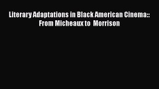 Download Literary Adaptations in Black American Cinema:: From Micheaux to  Morrison PDF Online