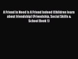 [PDF] A Friend In Need Is A Friend Indeed (Children learn about friendship) (Friendship Social