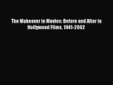 Read The Makeover in Movies: Before and After in Hollywood Films 1941-2002 Ebook Free