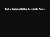 Read Digital Decision Making: Back to the Future Ebook Free