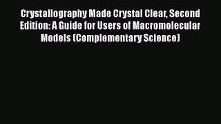 Download Books Crystallography Made Crystal Clear Second Edition: A Guide for Users of Macromolecular