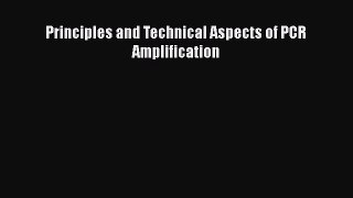 Read Books Principles and Technical Aspects of PCR Amplification ebook textbooks