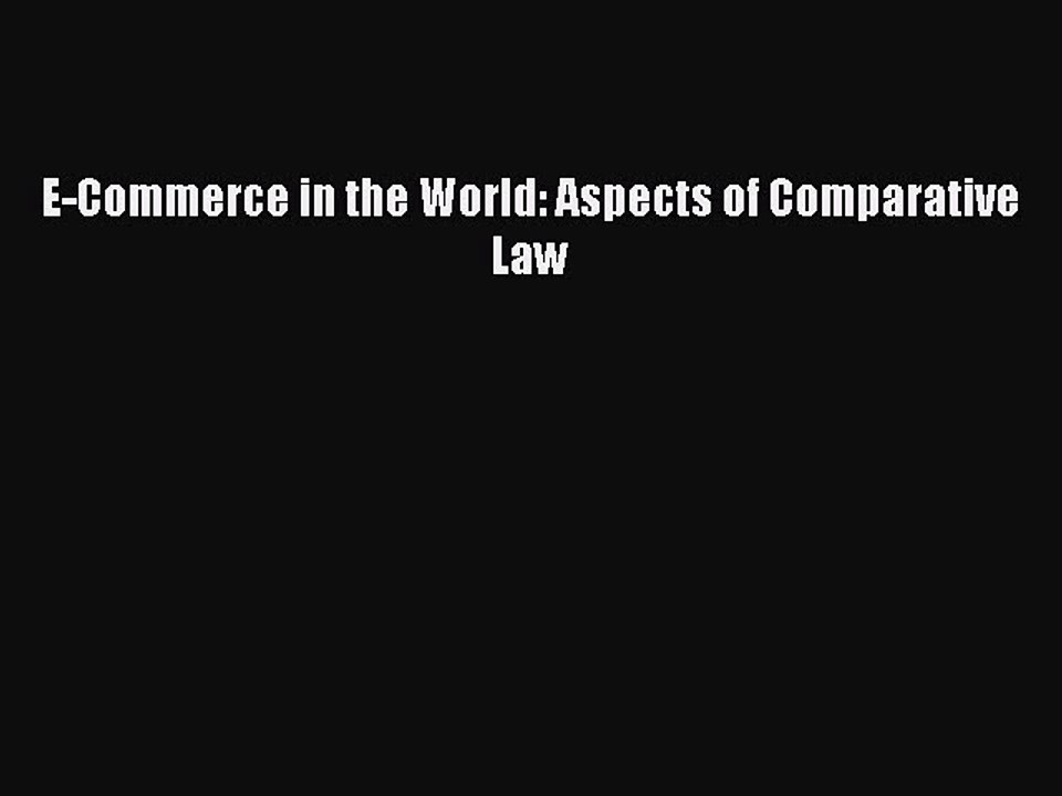 Read E-Commerce in the World: Aspects of Comparative Law Ebook Free