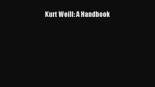 Download Kurt Weill: A Handbook Ebook Free