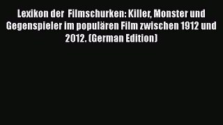 Read Lexikon der  Filmschurken: Killer Monster und Gegenspieler im populären Film zwischen