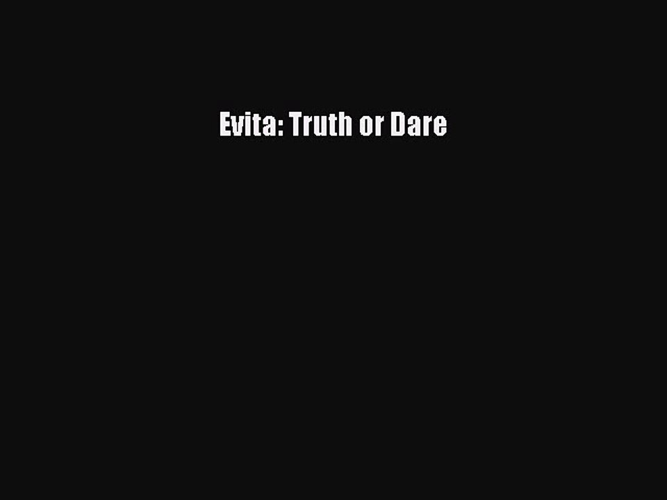 [PDF] Evita: Truth or Dare [Download] Online