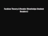 Read Fashion Theory: A Reader (Routledge Student Readers) PDF Free