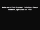 Download Model-based Fault Diagnosis Techniques: Design Schemes Algorithms and Tools PDF Free