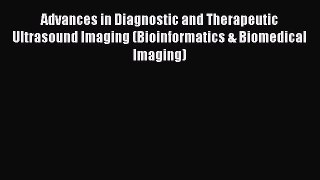 Read Books Advances in Diagnostic and Therapeutic Ultrasound Imaging (Bioinformatics & Biomedical