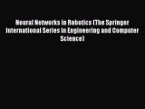 Read Neural Networks in Robotics (The Springer International Series in Engineering and Computer