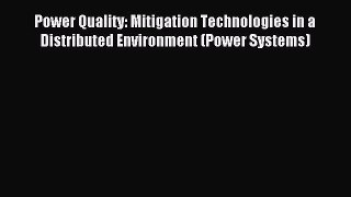 Download Power Quality: Mitigation Technologies in a Distributed Environment (Power Systems)