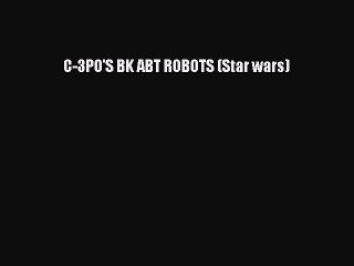 Download C-3PO'S BK ABT ROBOTS (Star wars) Ebook Free