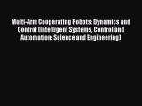Read Multi-Arm Cooperating Robots: Dynamics and Control (Intelligent Systems Control and Automation: